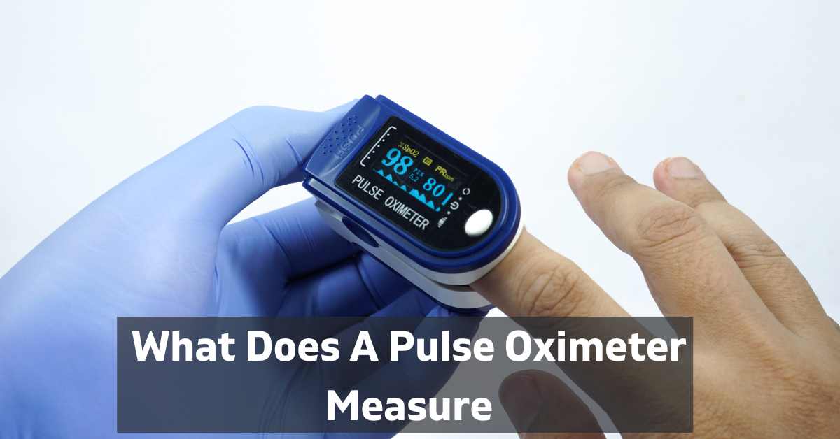 What Does A Pulse Oximeter Measure