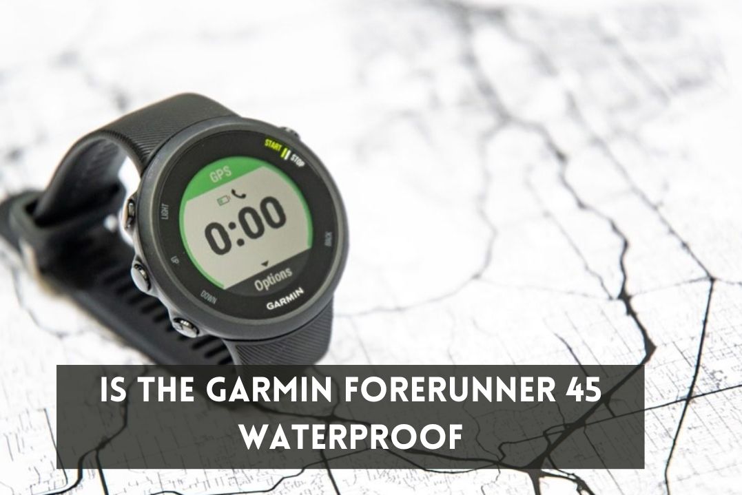 is-the-garmin-forerunner-45-waterproof