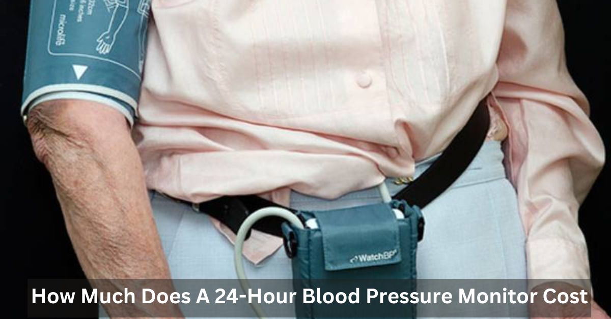 how-much-does-a-24-hour-blood-pressure-monitor-cost