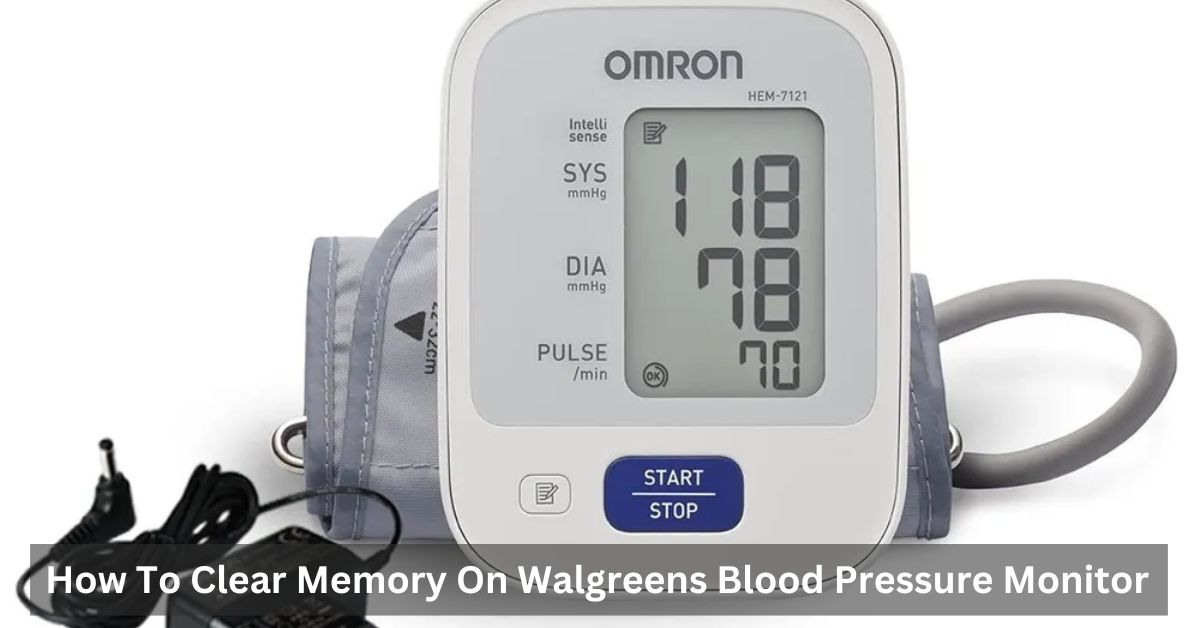 how-to-clear-memory-on-walgreens-blood-pressure-monitor