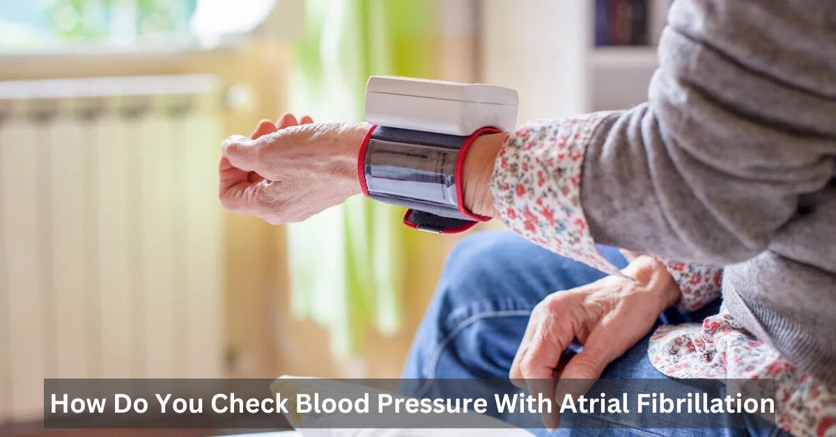 how-do-you-check-blood-pressure-with-atrial-fibrillation