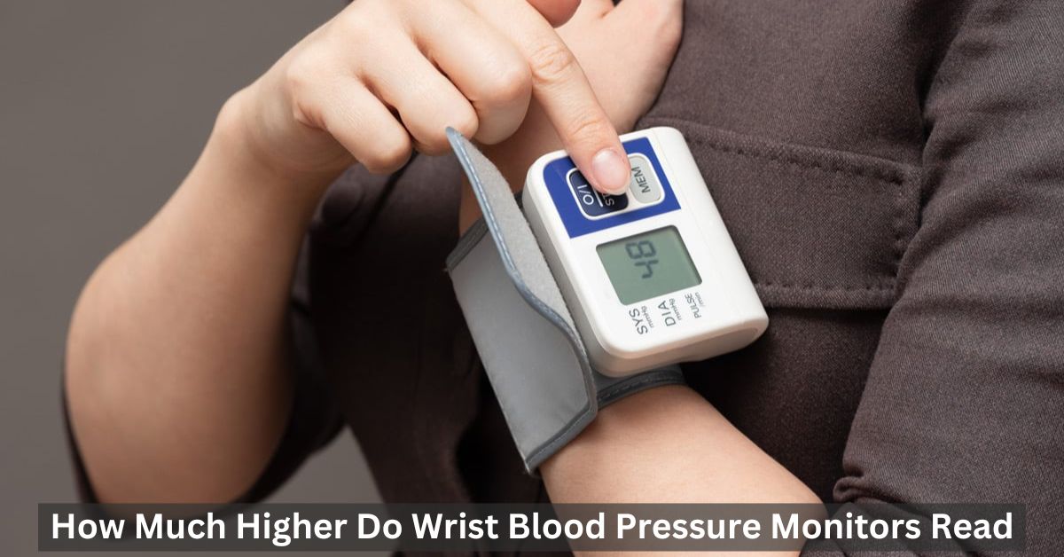 how-much-higher-do-wrist-blood-pressure-monitors-read