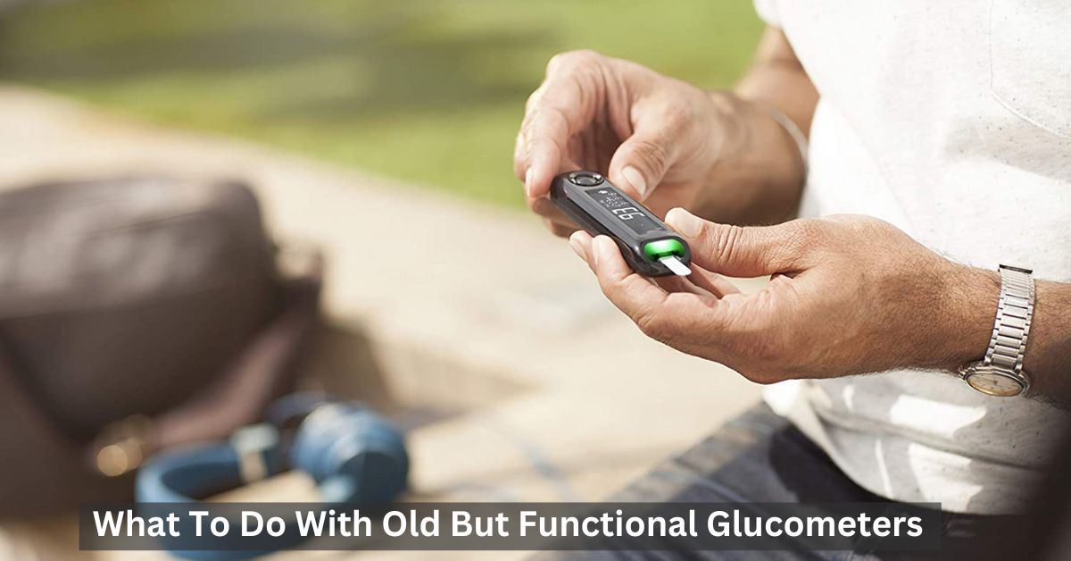 what-to-do-with-old-but-functional-glucometers