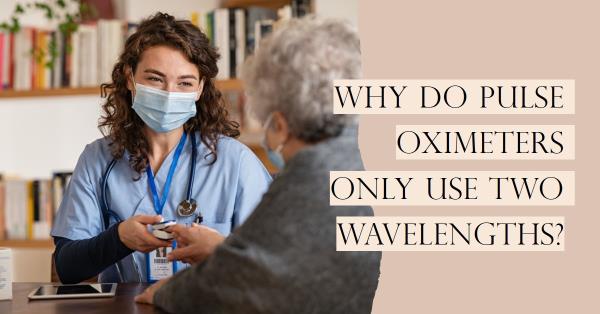 why-do-pulse-oximeters-only-use-two-wavelengths