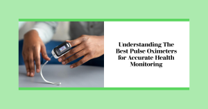 Understanding The best-pulse-oximeters-for-accurate-health-monitoring