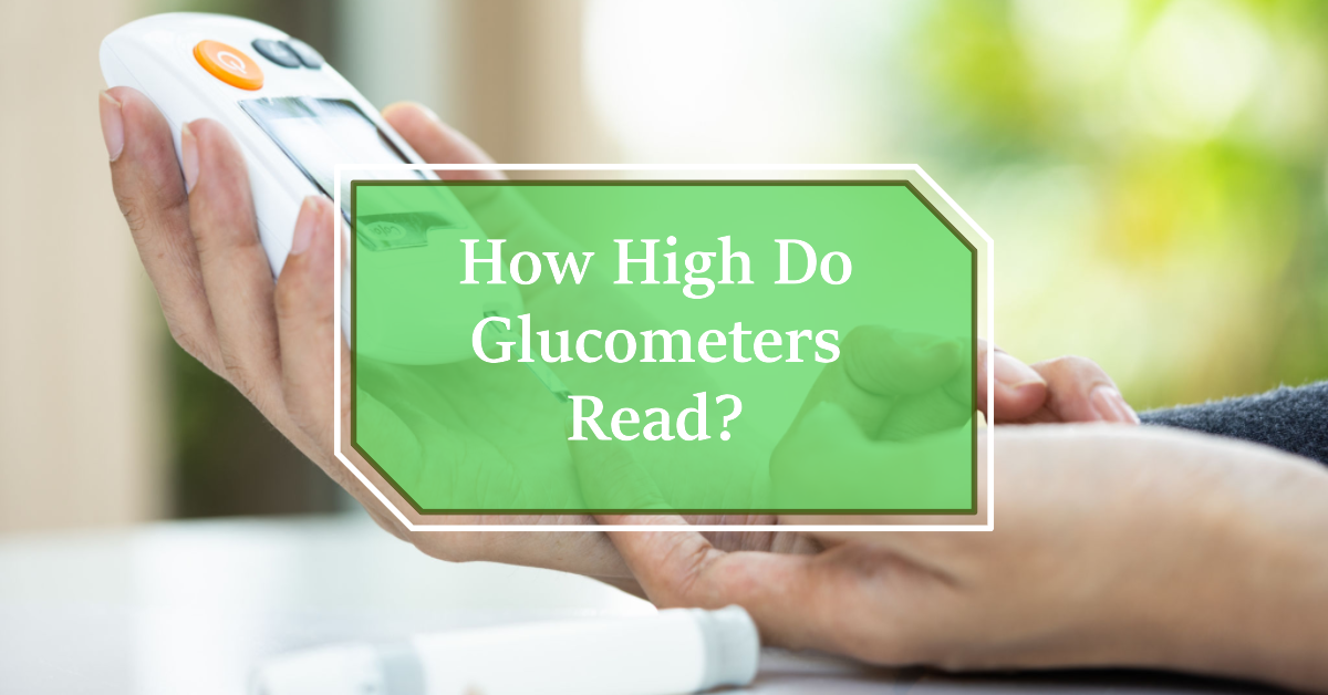 how-high-do-glucometers-read