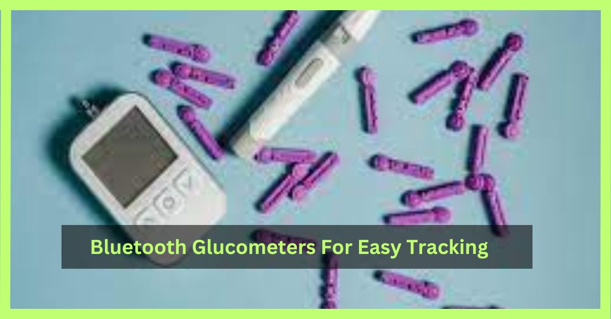 bluetooth-glucometers-for-easy-tracking