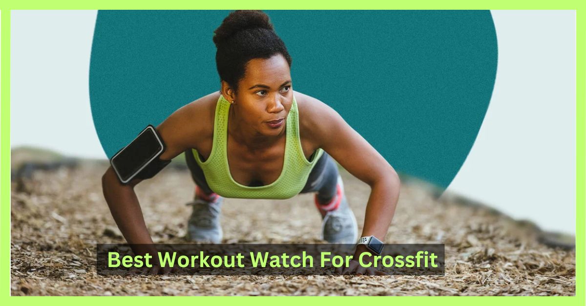 best-workout-watch-for-crossfit